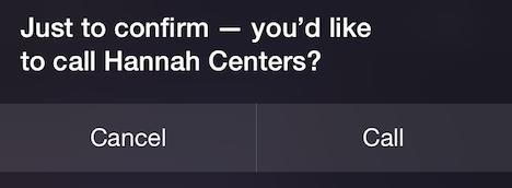 ⑥ 	…or call your significant other. Siri can do lots of things; don’t be afraid to experiment!