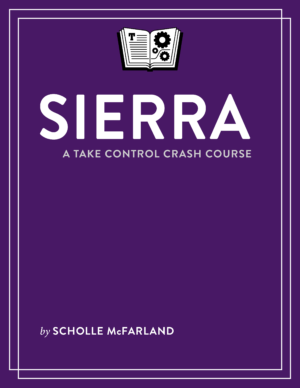 Sierra: A Take Control Crash Course