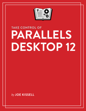 Take Control of Parallels Desktop 12