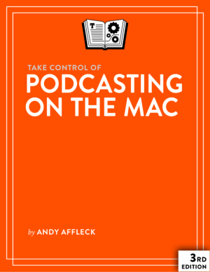 Take Control of Podcasting on the Mac