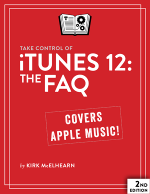 Take Control of iTunes 12: The FAQ